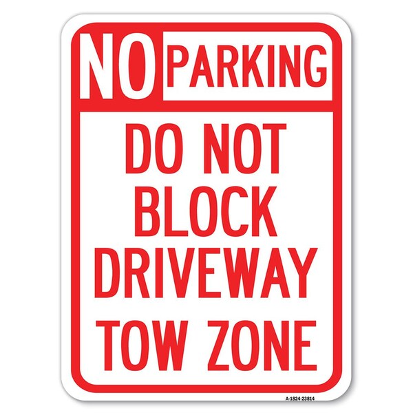 Signmission No Parking-Do Not Block Driveway Tow Zone Alum Rust Proof Parking Sign, 18" x 24", A-1824-23814 A-1824-23814 - main